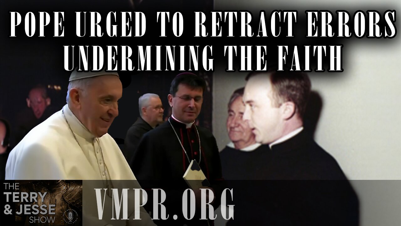 31 Mar 25, The Terry & Jesse Show: Pope Urged to Retract Errors Undermining the Faith