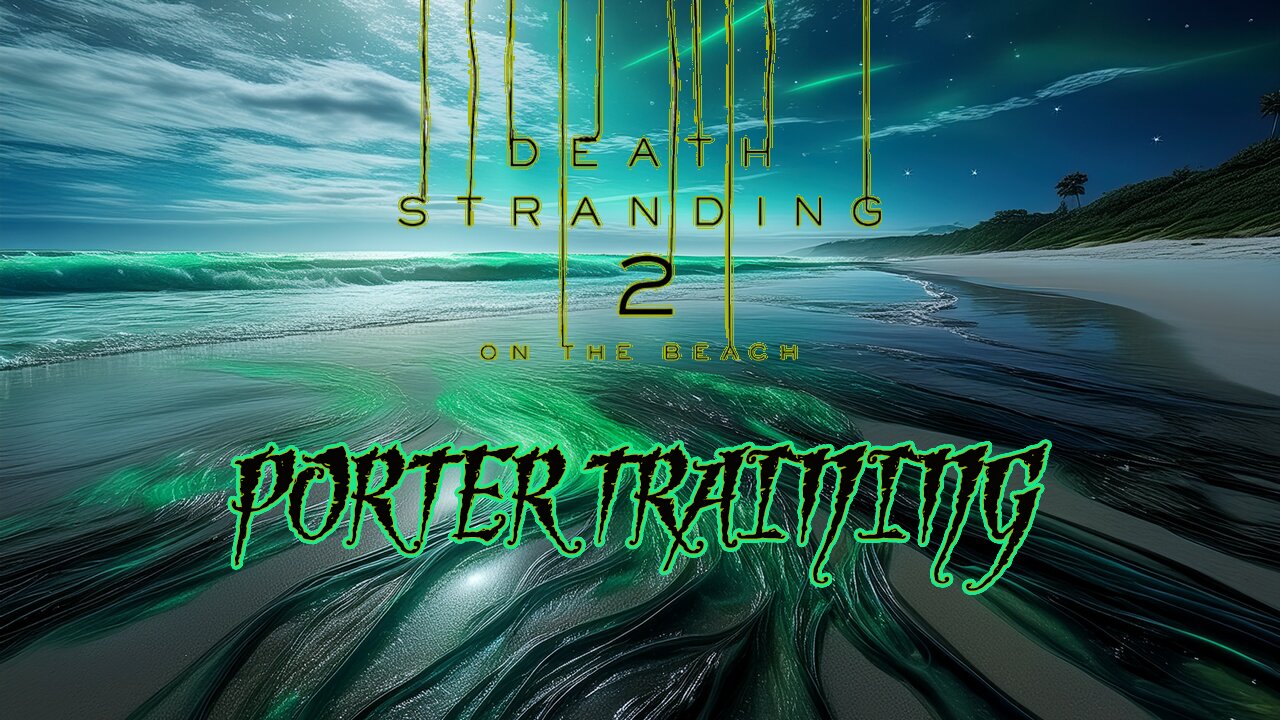 Death Stranding 2: On the Beach - Porter Training