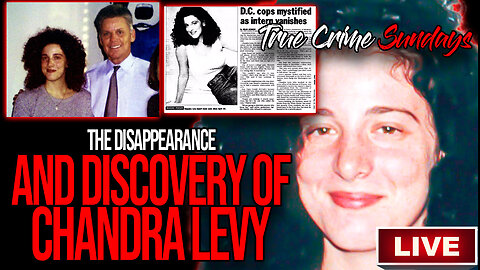 The Disappearance And Discovery Of Chandra Levy | True Crime Sundays