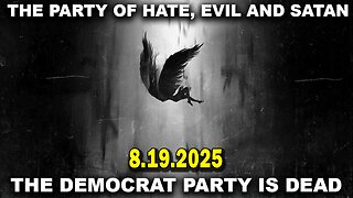 And We Know 8.19.25: The PARTY Of HATE, EVIL And SATAN. The DEM Party Is DEAD, Rescue MISSION, PEACE