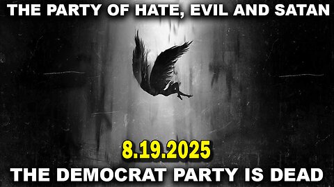 And We Know 8.19.25: The PARTY Of HATE, EVIL And SATAN. The DEM Party Is DEAD, Rescue MISSION, PEACE
			