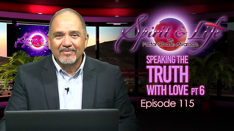 Spirit & Life Ep115 "Speaking the Truth with Love" pt6 (11-12-25)