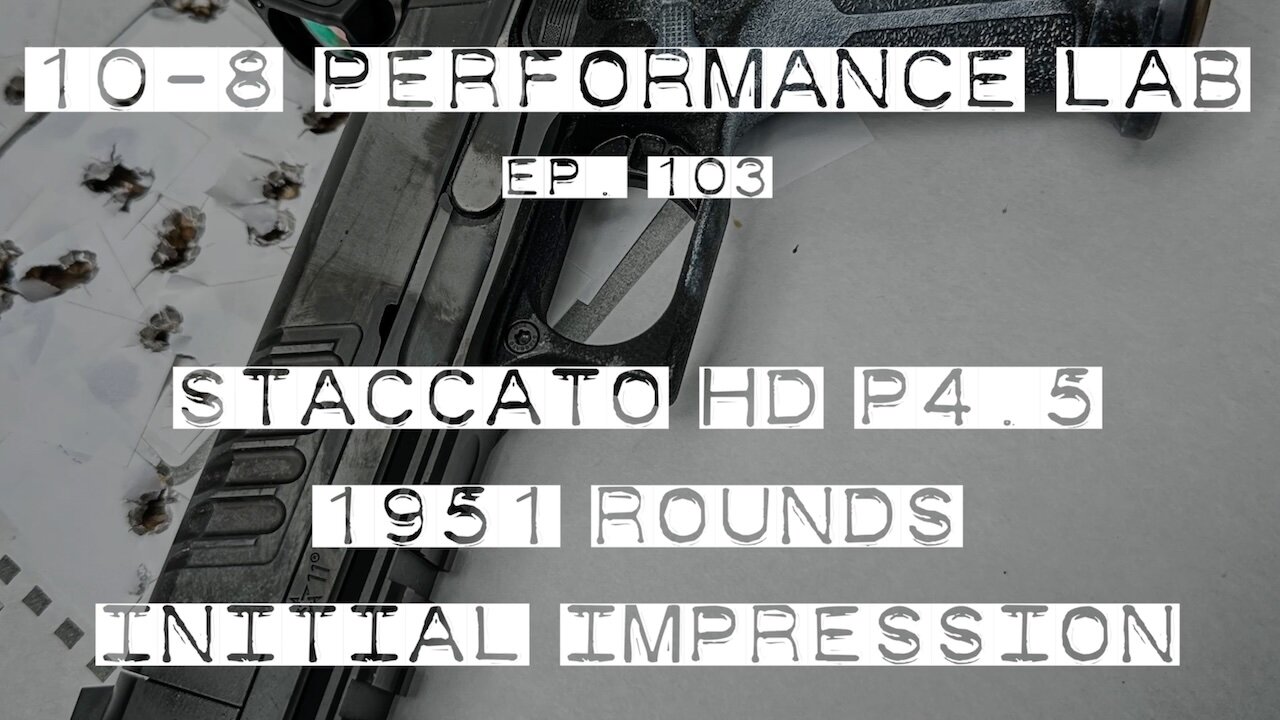 10-8 Performance Lab, #103: Staccato HD P4.5 - 1951 Rds, Initial Impression