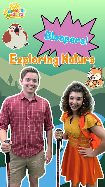Exploring Nature BLOOPERS