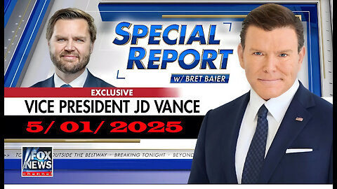 Special Report with Bret Baier (Full Episode) | May 1, 2025