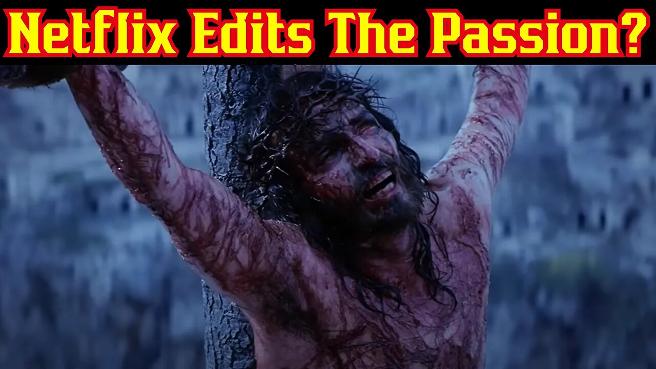 Netflix's Version Of The Passion Of The Christ Makes MAJOR Edit To the Movie!