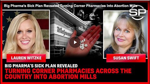 "Big Pharma's Plan to Convert Local Pharmacies into Abortion Service Providers"