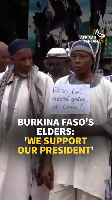 BURKINA FASO'S ELDERS: 'WE SUPPORT OUR PRESIDENT'