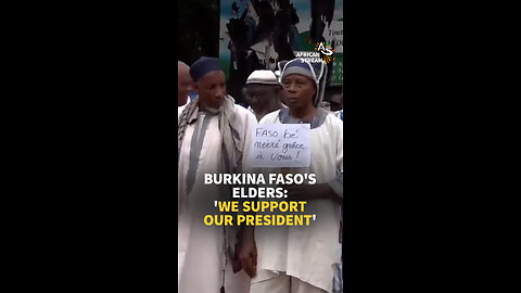 BURKINA FASO'S ELDERS: 'WE SUPPORT OUR PRESIDENT'