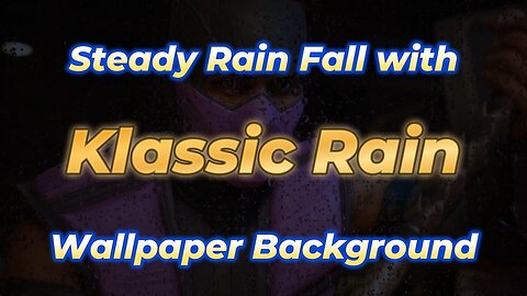 Steady Rain Fall with Klassic Rain Wallpaper Background