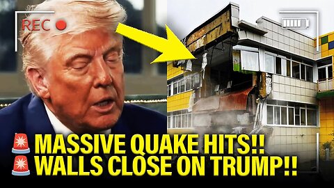 Trumps in TERROR as HE TRAPPED HIMSELF and QUAKE HITS
