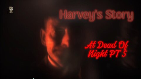 Solving Harvey's Story Then We Meet Someone New.. ll At Dead Of Night (PT 5)