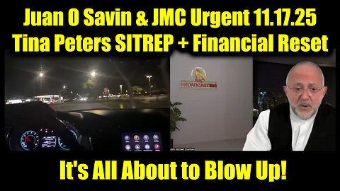 Juan O Savin & JMC Urgent 11.17.25 - Tina Peters SITREP + Financial Reset