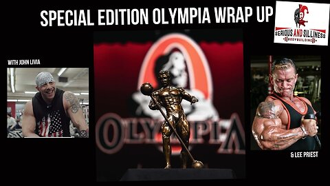 Special edition!!! Live Olympia Wrap up. John Livia and Lee Priest