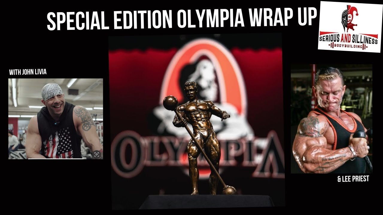 Special edition!!! Live Olympia Wrap up. John Livia and Lee Priest