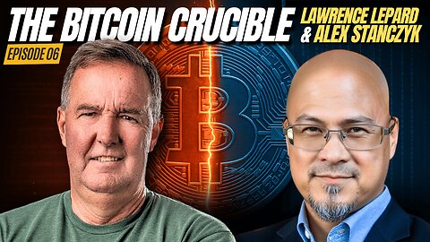 The Bitcoin Crucible w/ Alex Stanczyk and Lawrence Lepard
