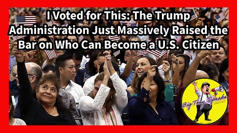 Episode 121 : I Voted for This: Trump Administration Raised the Bar on Who Can Become a US Citizen