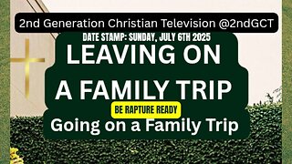 Rapture Timing: When the Fullness of the Gentiles Comes In The Father Knows Leaving on a Family Trip