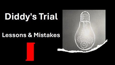 Diddy's Trial: Lessons learned and Mistakes to avoid
