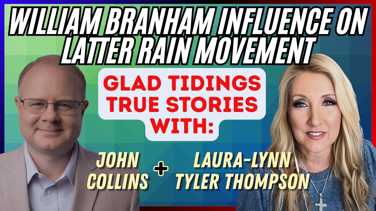 William Branham’s Influence on Glad Tidings True Stories with John Collins & Laura-Lynn