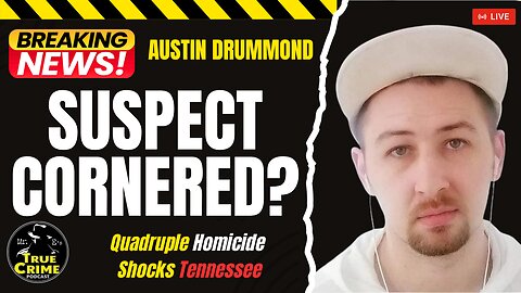 BREAKING NEWS: SUSPECT CORNERED? TENNESSEE QUADRUPLE HOMICIDE
