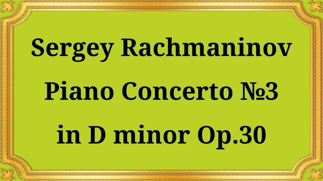 Sergei Rachmaninov Piano Concerto No. 3 in D minor Op. 30