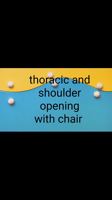 Shoulder and thoracic opening with chair
