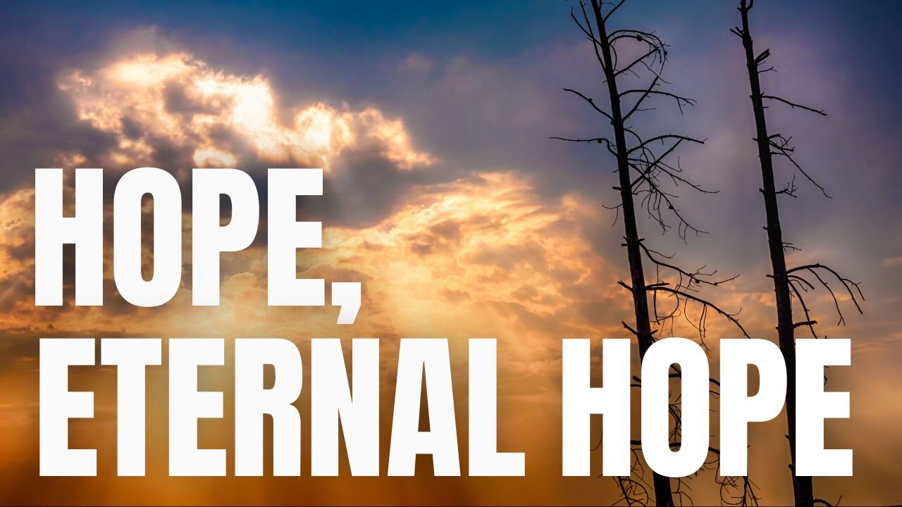 Hope, Eternal Hope