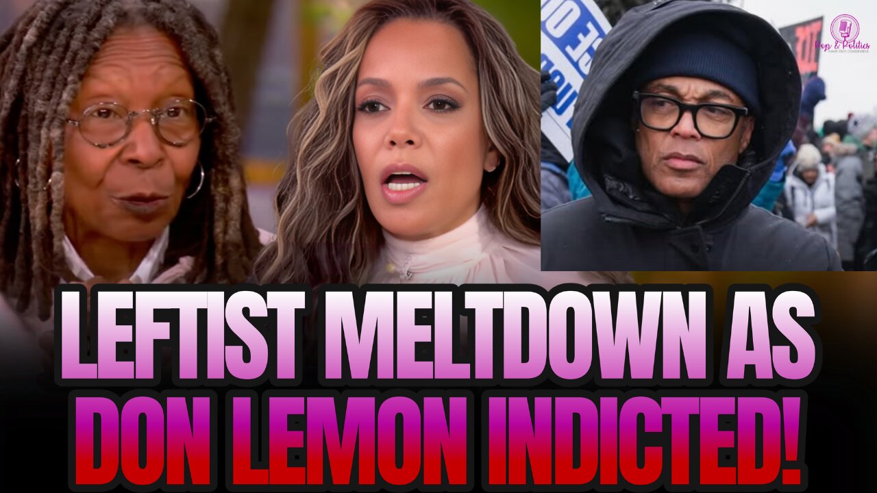 The View Hosts & Democrats MELTDOWN as Don Lemon Faces Indictment Over Protest Inside Of Church!