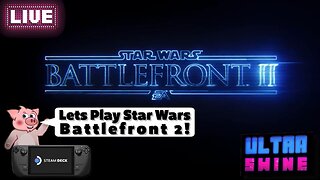 Lets play Star Wars Battlefront 2!