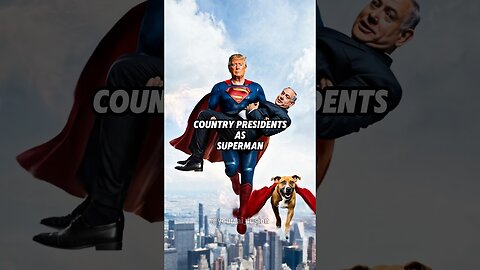 Country Presidents as Superman! 🔥💀