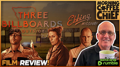 Morning Coffee with The Chief | THREE BILLBOARDS OUTSIDE EBBING, MISSOURI (2017) - DISCUSSION