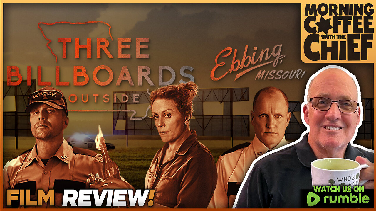 Morning Coffee with The Chief | THREE BILLBOARDS OUTSIDE EBBING, MISSOURI (2017) - DISCUSSION