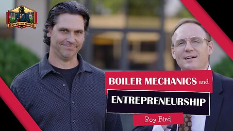Roy Bird Talks Boiler Mechanics and Entrepreneurship