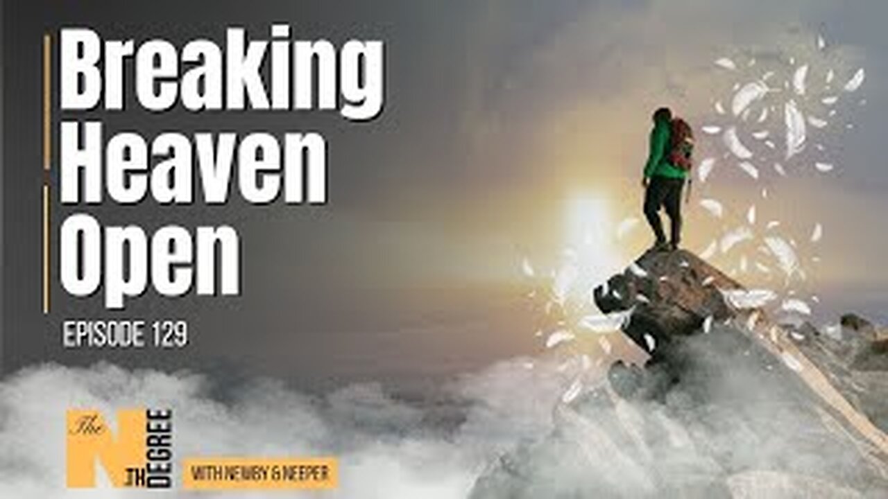 129: Breaking Heaven Open - The Nth Degree