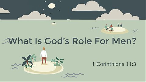 What Is God’s Role For Men?