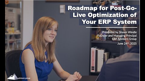 Roadmap for Post-Go-Live Optimization of Your ERP System- The ERP Advisor Podcast Episode 119