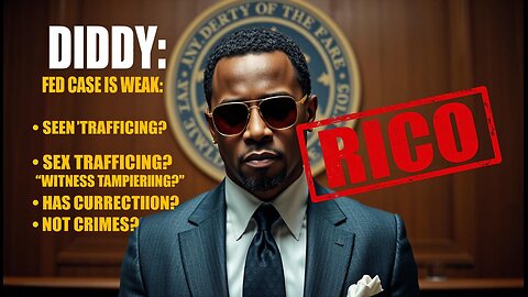Diddy: FED Case Is Weak 🧴🎤