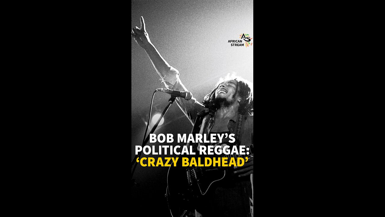BOB MARLEY‘S POLITICAL REGGAE: ‘CRAZY BALDHEAD’