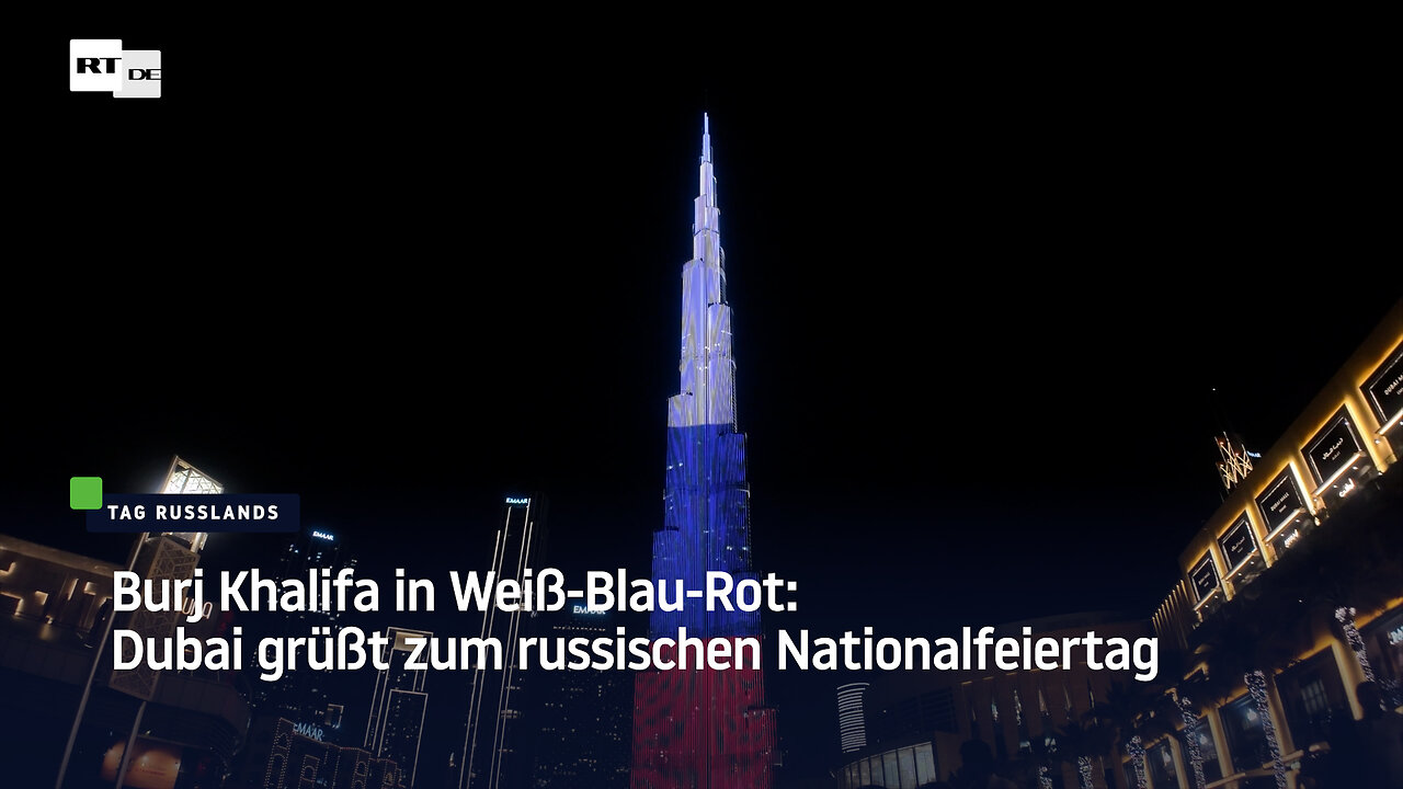 Burj Khalifa in Weiß-Blau-Rot: Dubai grüßt zum russischen Nationalfeiertag