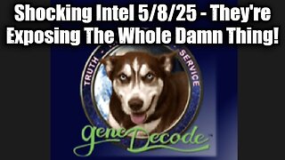 Gene Decode: Shocking Intel 5/8/25 - They're Exposing The Whole Damn Thing!