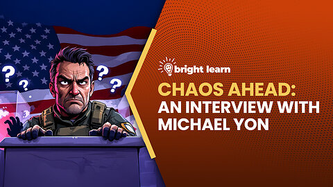 BrightLearn - Chaos Ahead, an interview with Michael Yon