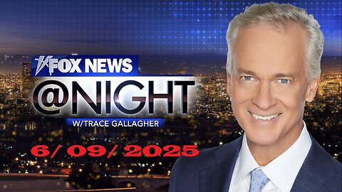 BREAKING NEWS - Fox News @ Night with Trace Gallagher (Full Episode) | June 9, 2025