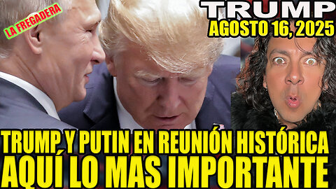 TRUMP Y PUTIN EN REUNIÓN HISTÓRICA! AQUÍ LO MÁS IMPORTANTE