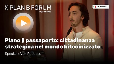 Piano ₿ Passaporto: Cittadinanza Strategica nel Mondo Bitcoinizzato | Plan ₿ Forum
