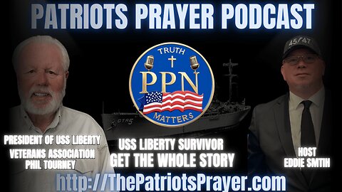 The Patriots Prayer Podcast: With Guest Phil Tourey USS Liberty Survivor