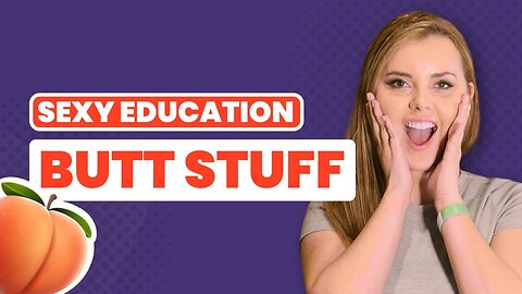 Sexy Education: All about Anal ft. Jessie Rogers