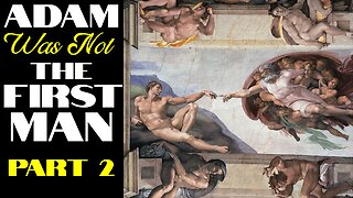 Adam was NOT the first Man (pt 2) – by Lion of Patmos