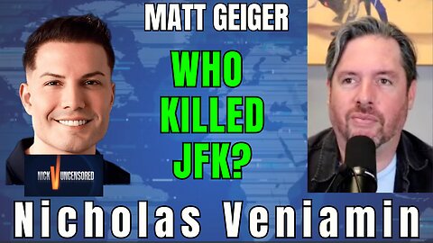 Who Really Killed JFK? Matt Geiger Reveals the Truth with Nicholas Veniamin