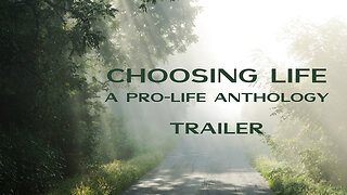Choosing Life: A Pro-Life Anthology (Full Trailer)